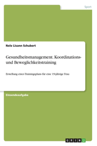 Gesundheitsmanagement. Koordinations- und Beweglichkeitstraining