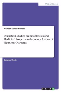 Evaluation Studies on Bioactivities and Medicinal Properties of Aqueous Extract of Pleurotus Ostreatus