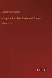 Marquise Brinvillier; Celebrated Crimes