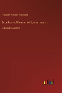 Ecce homo; Wie man wird, was man ist