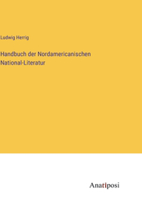 Handbuch der Nordamericanischen National-Literatur