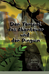 Der Tempel, das Abenteuer und der Pinguin