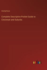 Complete Descriptive Pocket Guide to Cincinnati and Suburbs