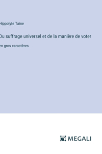 Du suffrage universel et de la manière de voter