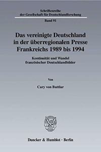 Das Vereinigte Deutschland in Der Uberregionalen Presse Frankreichs 1989 Bis 1994