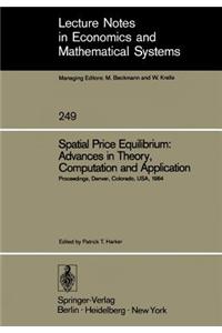 Spatial Price Equilibrium: Advances in Theory, Computation and Application: Papers Presented at the Thirty-First North American Regional Science Association Meeting Held at Denver, Colorado, USA November 1984
