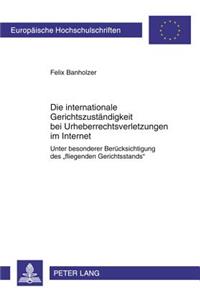 Die Internationale Gerichtszustaendigkeit Bei Urheberrechtsverletzungen Im Internet
