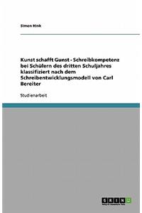 Kunst schafft Gunst - Schreibkompetenz bei Schülern des dritten Schuljahres klassifiziert nach dem Schreibentwicklungsmodell von Carl Bereiter