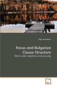 Focus and Bulgarian Clause Structure