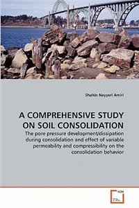 Comprehensive Study on Soil Consolidation