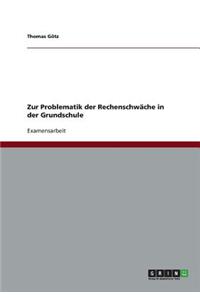 Zur Problematik der Rechenschwäche in der Grundschule