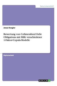 Bewertung von Collateralized Debt Obligations mit Hilfe verschiedener 1-Faktor-Copula-Modelle