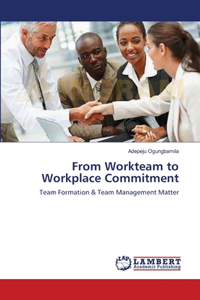 From Workteam to Workplace Commitment