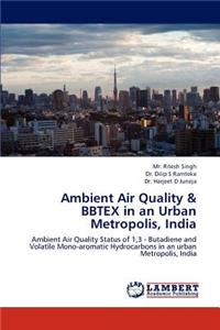 Ambient Air Quality & Bbtex in an Urban Metropolis, India