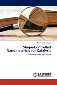 Shape-Controlled Nanomaterials for Catalysis