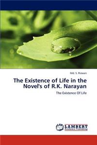 Existence of Life in the Novel's of R.K. Narayan