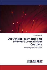 All Optical Plasmonic and Photonic Crystal Fiber Couplers