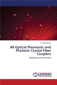 All Optical Plasmonic and Photonic Crystal Fiber Couplers