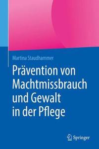 Prävention Von Machtmissbrauch Und Gewalt in Der Pflege