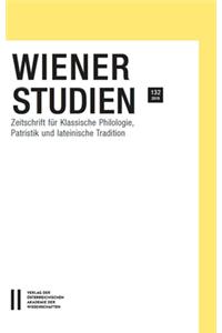 Wiener Studien. Zeitschrift Fur Klassische Philologie, Patristik Und Lateinische Tradition / Wiener Studien Band 132/2019