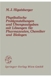 Physikalische Problemstellungen Und Übungsaufgaben Mit Lösungen Für Pharmazeuten, Chemiker Und Biologen