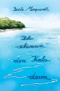 Ich schwamm dem Krebs davon