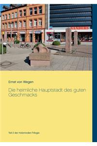 Die heimliche Hauptstadt des guten Geschmacks