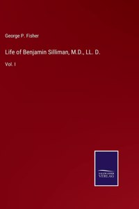 Life of Benjamin Silliman, M.D., LL. D.