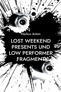 Lost Weekend presents und Low Performer