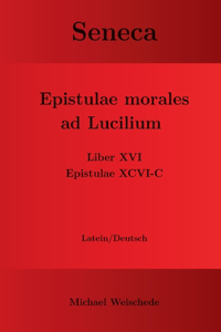 Seneca - Epistulae morales ad Lucilium - Liber XVI Epistulae XCVI - C