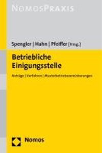 Betriebliche Einigungsstelle: Antrage - Verfahren - Musterbetriebsvereinbarungen