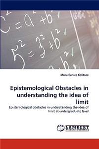 Epistemological Obstacles in understanding the idea of limit