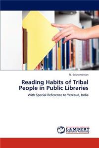Reading Habits of Tribal People in Public Libraries
