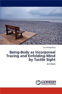 Being-Body as Incorporeal Tracing and Enfolding-Mind by Tactile Sight