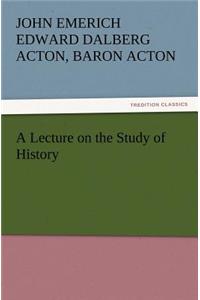 Lecture on the Study of History