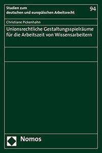 Unionsrechtliche Gestaltungsspielraume Fur Die Arbeitszeit Von Wissensarbeitern