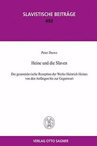 Heine und die Slaven. Die gesamtslavische Rezeption der Werke Heinrich Heines von den Anfaengen bis zur Gegenwart