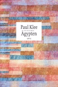 Paul Klee: Die Reise Nach Agypten 1928/29