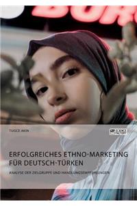 Erfolgreiches Ethno-Marketing für Deutsch-Türken. Analyse der Zielgruppe und Handlungsempfehlungen