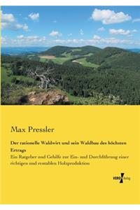 Der rationelle Waldwirt und sein Waldbau des höchsten Ertrags