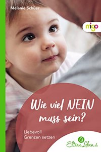 Wie viel NEIN muss sein?: Liebevoll Grenzen setzen