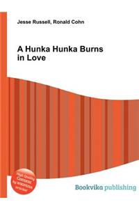 A Hunka Hunka Burns in Love