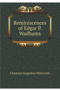 Reminiscences of Edgar P. Wadhams