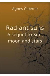 Radiant Suns a Sequel to Sun, Moon and Stars