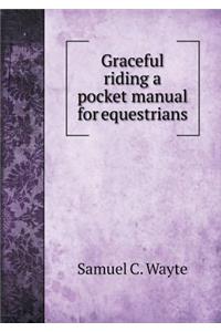Graceful riding a pocket manual for equestrians