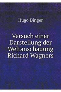 Versuch Einer Darstellung Der Weltanschauung Richard Wagners