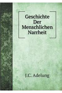 Geschichte Der Menschlichen Narrheit