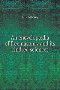 An encyclopædia of freemasonry and its kindred sciences