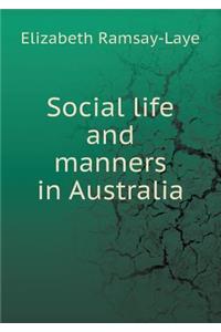 Social Life and Manners in Australia