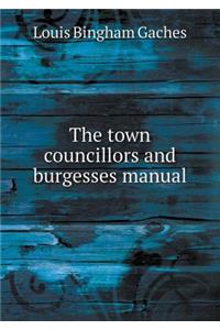 The Town Councillors and Burgesses Manual